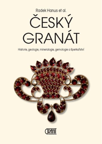 Český granát - Historie, geologie, mineralogie, gemologie a šperkařství